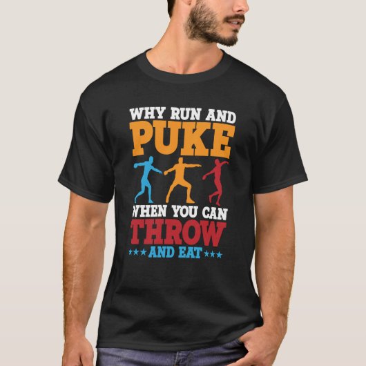 Discus Thrower Why Run And Puke Discus Throwing  2 T-shirt (Voorkant)