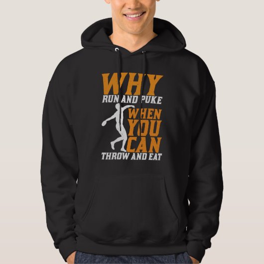 Discus Thrower Why Run And Puke Discus Throwing Hoodie (Voorkant)