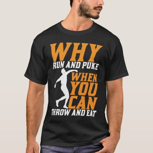 Discus Thrower Why Run And Puke Discus Throwing T-shirt (Voorkant)