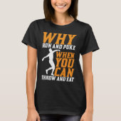 Discus Thrower Why Run And Puke Discus Throwing T-shirt (Voorkant)