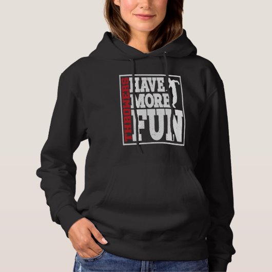 Discus Throwers Have More Fun Discus Throwing Hoodie (Voorkant)
