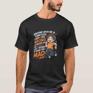 Discussie voeren met mij is zinloos, ik wist dat i t-shirt