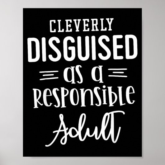 Disguised As A Resnsible Adult, Funny Quotes  Poster (Voorkant)
