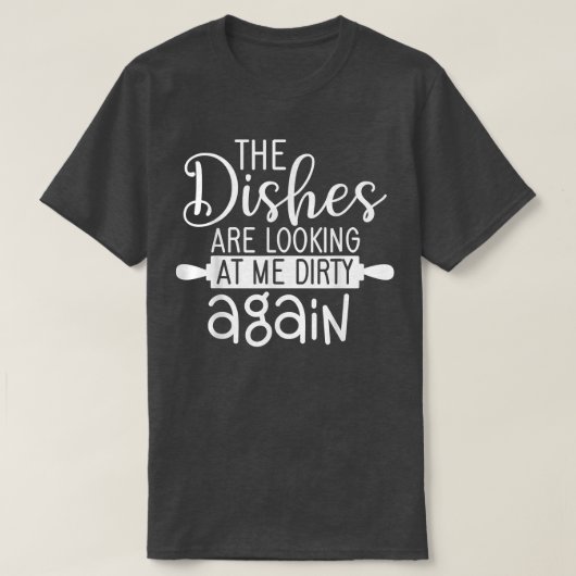 Dishes Loving Dirty Again Cooking For Cook Mum An T-shirt (Design voorkant)