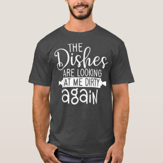 Dishes Loving Dirty Again Cooking For Cook Mum An T-shirt