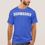 Dishwasher Funny Job Title Professie Birthday Gif T-shirt<br><div class="desc">Dishwasher Funny Job Title Profession Birthday Gift Idea .Geweldige Great Funny Souvenir Cadeau Matching Family Clothing Couthing Apparel for mamma,  dad,  broer,  zus,  echtgenote,  man,  zoon,  dochter,  poppen,  mama,  papa,  opa,  oma tante tante tante bij oom zijn haar dames.</div>