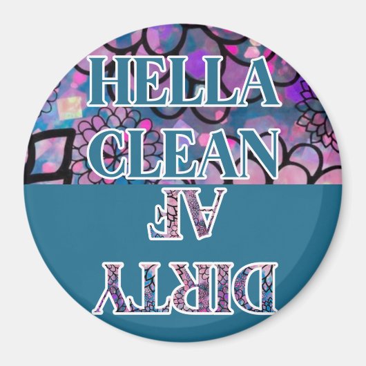 DISHWASHER HELLA CLEAN DIRTY AF CIRCLE MAGNET (Voorkant)