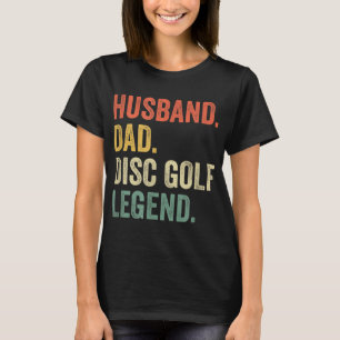 Disk Golf Funny Husband Dad Legend Vintage Frisbee T-shirt