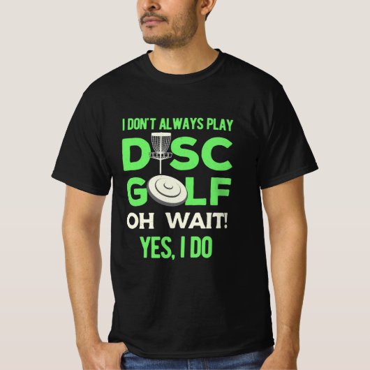 Disk Golf Player | Ik speel niet altijd de Golf va T-shirt (Voorkant)