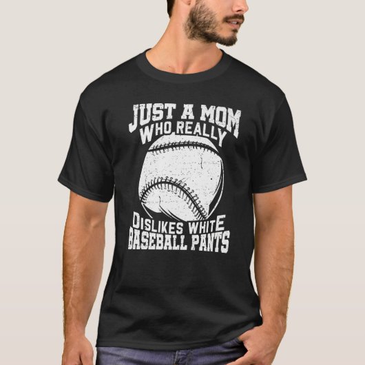 Dislikes White Baseball Pants Ma Softball 1 T-shirt (Voorkant)