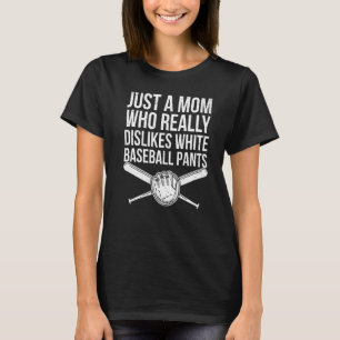 Dislikes White Baseball Pants Mam Softball T-shirt
