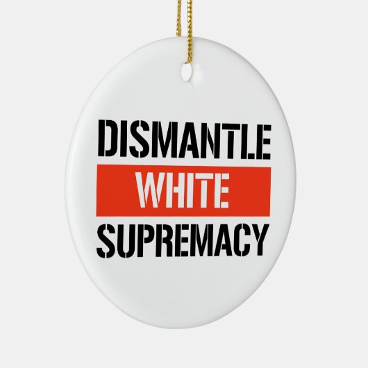 Dismantle White Supremacy Keramisch Ornament (Rechts)