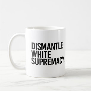 Dismantle White Supremacy Koffiemok