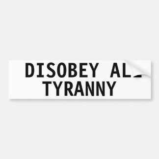 DISOBEY ALL TYRANNY BUMPERSTICKER
