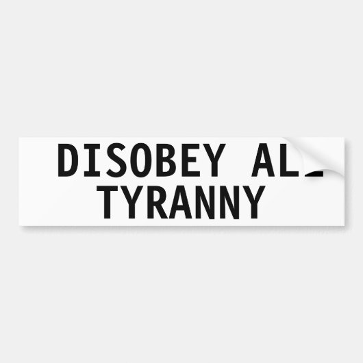 DISOBEY ALL TYRANNY BUMPERSTICKER (Voorkant)