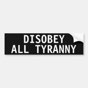 DISOBEY ALL TYRANNY BUMPERSTICKER