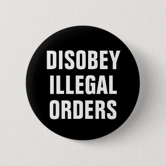 Disobey Illegal Orders - Anti President Trump Ronde Button 5,7 Cm