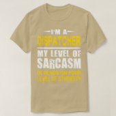 Dispatcher Gift Funny Sarcastic Gezegde T-shirt (Design voorkant)