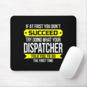 Dispatcher If At First You Don't Succeed Funny Gif Muismat (Met muis)
