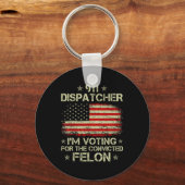 Dispatcher Ik stem voor de veroordeelde misdadiger Sleutelhanger (Voorkant)