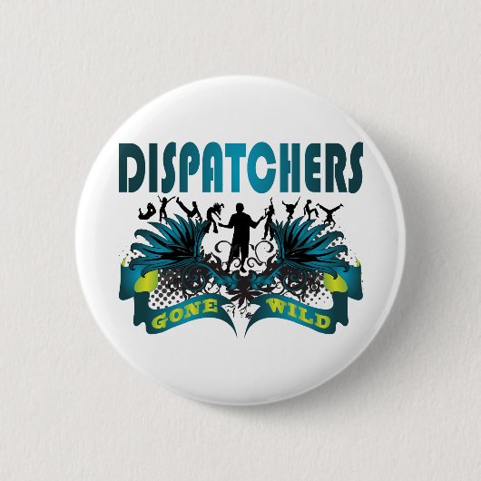 Dispatchers Gone Wild Ronde Button 5,7 Cm (Voorkant)