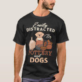Distracted By Dogs Pottery Maker Support Ceramic A T-shirt (Voorkant)