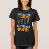 Distracted By Human Species Anthropology Anthropol T-shirt (Voorkant)