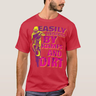 Distracted by Ramps and dirt stunt racer MTB BMX   T-shirt