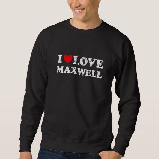 Distressed Grunge Worn Out Style I Love Maxwell   Trui (Voorkant)