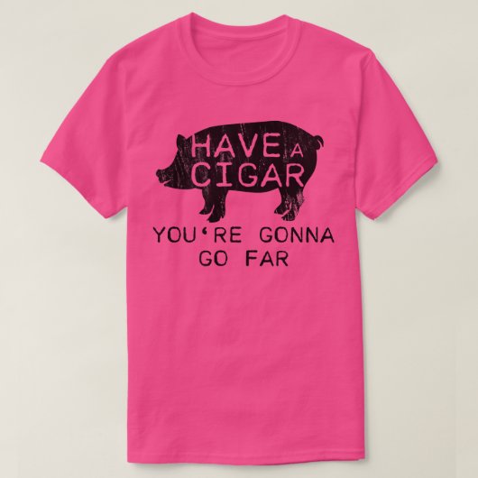 Distressed Have A Cigar Youre Gonna Go - Far Funny T-shirt (Design voorkant)
