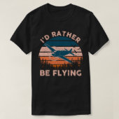 Distressed I'd Rather Be Flying Funny Airplane Pil T-shirt (Design voorkant)