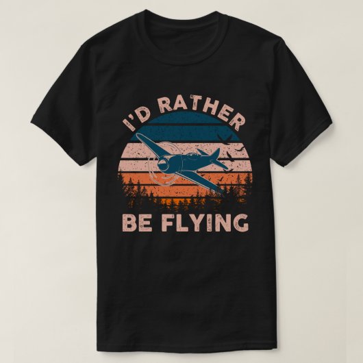 Distressed I'd Rather Be Flying Funny Airplane Pil T-shirt (Design voorkant)