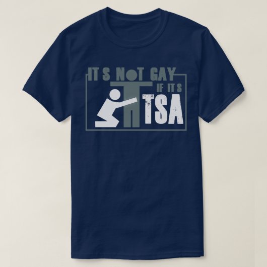 Distressed Its Not Gay If Its TSA T-shirt (Design voorkant)