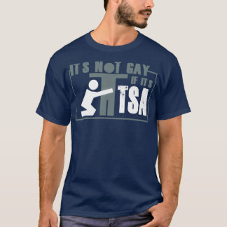 Distressed Its Not Gay If Its TSA T-shirt