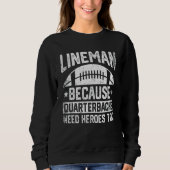 Distressed Lineman Because Quarterbacks Need Heroe Trui (Voorkant)