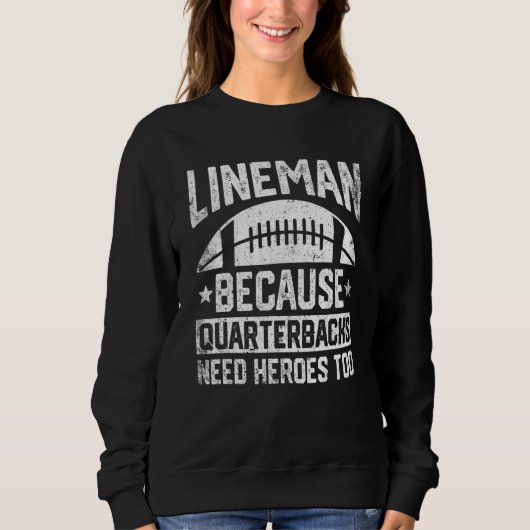 Distressed Lineman Because Quarterbacks Need Heroe Trui (Voorkant)