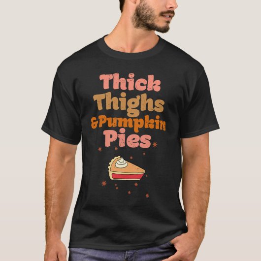 Distressed Thick Thighs Pumpkin Pies Family Thanks T-shirt (Voorkant)