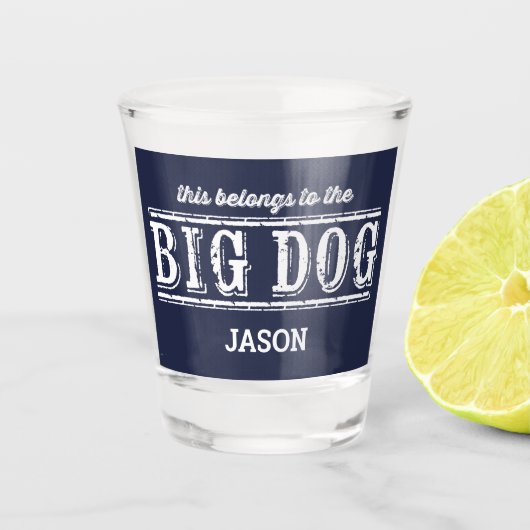 Dit behoort tot de Big Dog Jouw naam Shot Glas (Voorkant)