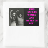 DIT BELEDIGT VROUWEN EN MAAKT ONS KWAAD. RECHTHOEKIGE STICKER (Tas)