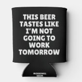 Dit bier smaakt alsof ik niet ga werken blikjeskoeler (Achterkant)