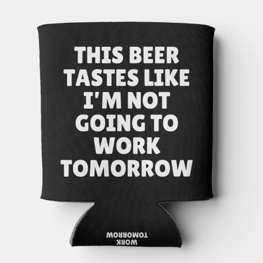 Dit bier smaakt alsof ik niet ga werken blikjeskoeler (Achterkant)