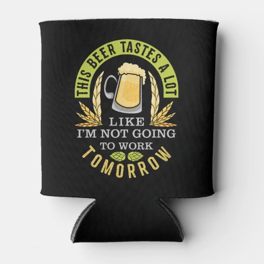 Dit bier smaakt alsof ik niet ga werken blikjeskoeler (Voorkant)