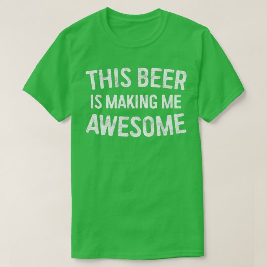 Dit biertje maakt me Geweldige 1 T-shirt (Design voorkant)