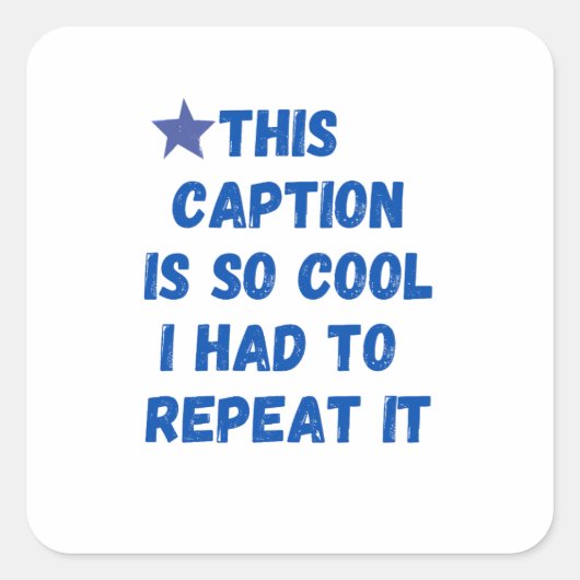 Dit bijschrift is zo cool dat ik het moest herhale vierkante sticker (Voorkant)