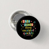 Dit dansgedoe escaleerde snel ronde button 3,2 cm (Voorkant /achterkant)