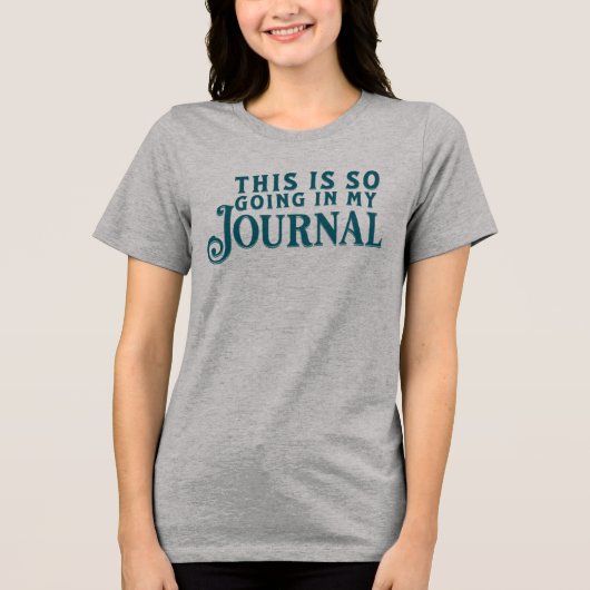 Dit gaat echt op mijn journal T-shirt (Voorkant)