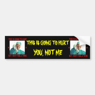 DIT GAAT PIJN DOEN, JIJ NIET MIJ. BUMPERSTICKER