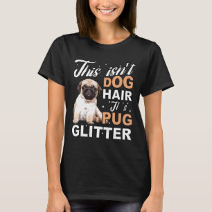Dit geitenhondenhaar zijn pug glitter grappige hon t-shirt
