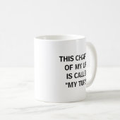 Dit Hoofdstuk Van Mijn Leven Heet Mijn Beurt Koffiemok (Voorkant rechts)
