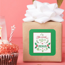 Dit Huis gelooft in Jezus Vierkante Sticker